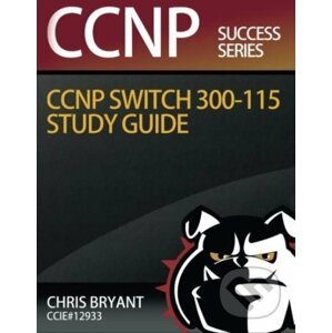 CCNP SWITCH 300-115 Study Guide - Chris Bryant
