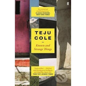 Known and Strange Things - Teju Cole