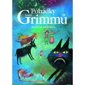 Pohádky bratří Grimmů - Jacob Grimm, Wilhelm Grimm, Adolf Born (ilustrácie)