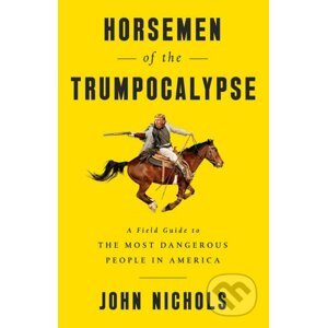 Horsemen of the Trumpocalypse - John Nichols