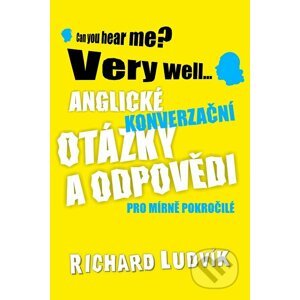 Anglické konverzační otázky a odpovědi pro mírně pokročilé - Richard Ludvík