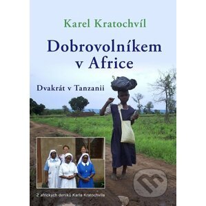E-kniha Dobrovolníkem v Africe Dvakrát v Tanzanii - Karel Kratochvíl