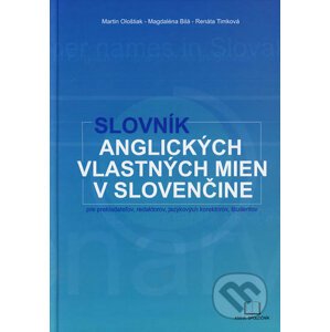 Slovník anglických vlastných mien v slovenčine - Martin Ološtiak, Magdaléna Bilá, Renáta Timková
