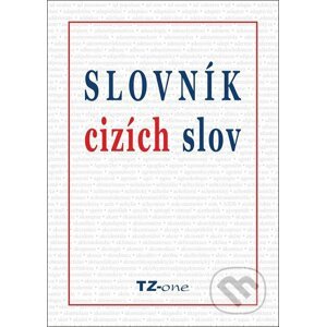 Slovník cizích slov - Kolektiv autorov TZ-one
