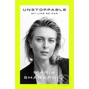 Unstoppable - Maria Sharapova