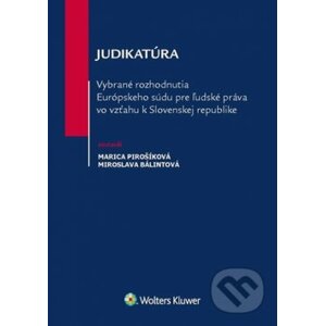 Judikatúra: Vybrané rozhodnutia ESĽP vo vzťahu k Slovenskej republike - Wolters Kluwer