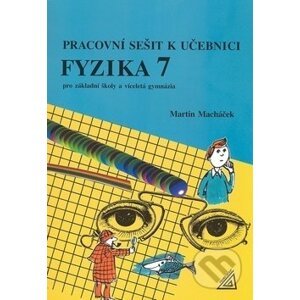 Fyzika 7 pro ZŠ a víceletá gymnázia - Martin Macháček