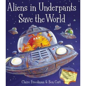Aliens in Underpants Save the World - Ben Cort