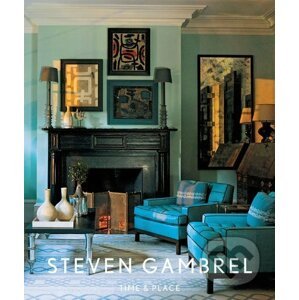 Steven Gambrel: Time and Place - Steven Gambrel