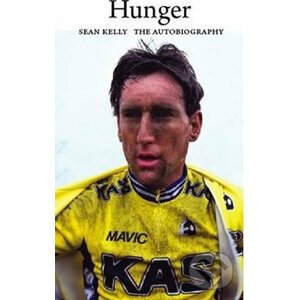 Hunger: Sean Kelly: The Autobiography - Sean Kelly