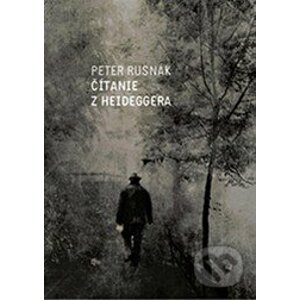 Čítanie z Heideggera - Peter Rusnák