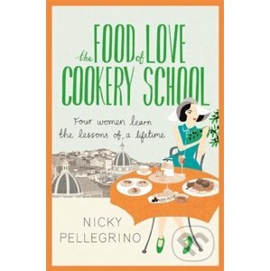 The Food of Love Cookery School - Nicky Pellegrino , Sinem Erkas