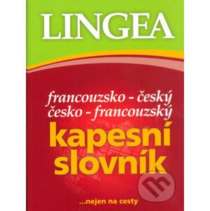 Francouzsko-český, česko-francouzský kapesní slovník ...nejen na cesty - Lingea