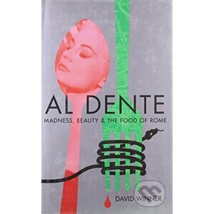 Al Dente: Madness, Beauty and the Food of Rome - Simon & Schuster