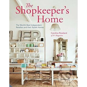 The Shopkeeper's Home: The World's Best Indep... - Caroline Rowland