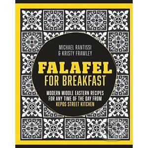 Falafel for Breakfast: Modern Middle Eastern... - Michael Rantissi, Kirsty Frawle