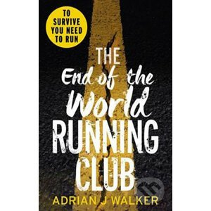 The End of the World Running Club - J. Adrian Walker