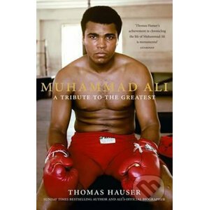 Muhammad Ali: A Tribute to the Greatest - Thomas Hauser