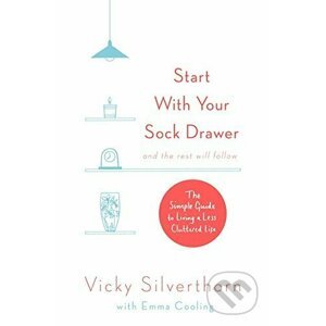 Start with Your Sock Drawer - Vicky Silverthorn
