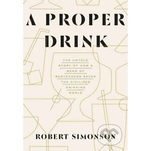 Proper Drink - Robert Simonson