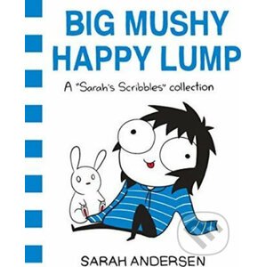 Big Mushy Happy Lump - Sarah Andersen