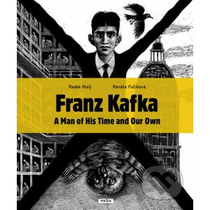 Franz Kafka - Člověk své a naší doby - Renáta Fučíková, Radek Malý