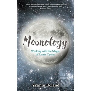 Moonology: Working with the Magic of Lunar Cycles - Yasmin Boland