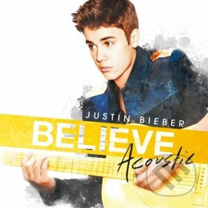 Justin Bieber: Believe Acoustic - Justin Bieber