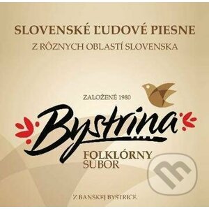 Folklórny súbor Bystrina: Slovenské ľudové piesne z rôznych oblastí Slovenska - Folklórny súbor Bystrina