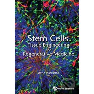 Stem Cells, Tissue Engineering and Regenerative Medicine - David Warburton