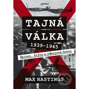 Tajná válka 1939–1945 - Max Hastings