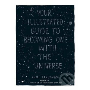 Your Illustrated Guide to Becoming One with the Universe - Yumi Sakugawa