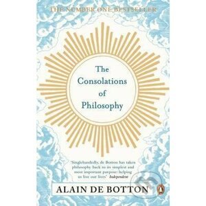The Consolations of Philosophy - Alain de Botton
