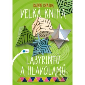 Velká kniha labyrintů a hlavolamů - Radek Chajda