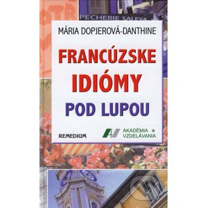 Francúzske idiómy pod lupou - Mária Dopjerová-Danthine