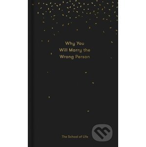 Why You Will Marry the Wrong Person - The School of Life Press