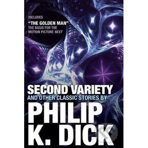 Second Variety and Other Classic Stories - Philip K. Dick