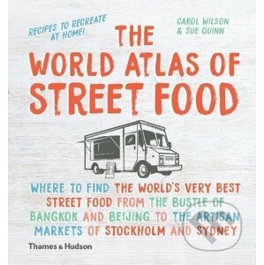 The World Atlas of Street Food - Carol Wilson, Sue Quinn