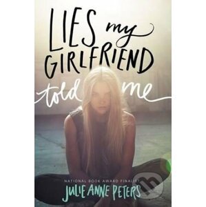 Lies My Girlfriend Told Me - Julie Anne Peters