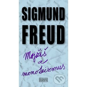 Mojžiš a monoteizmus - Sigmund Freud