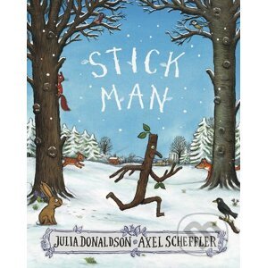 Stick Man - Julia Donaldson, Axel Scheffler (ilustrátor)