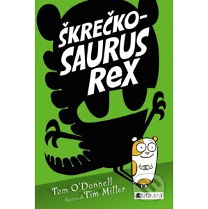 Škrečkosaurus rex - Tom O'Donnell, Tim Miller (ilustrácie)