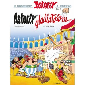 Asterix IV: Asterix gladiátorom - René Goscinny, Albert Uderzo (ilustrácie)
