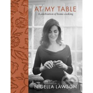 At my Table Nigella Lawson - Nigella Lawson