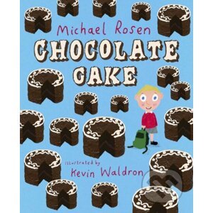 Chocolate Cake - Michael Rosen, Kevin Waldron (ilustrácie)