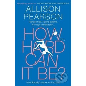 How Hard Can It Be - Allison Pearson