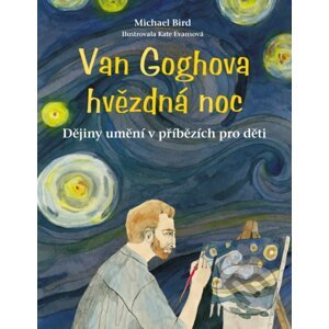 Van Goghova hvězdná noc - Michael Bird, Kate Evans (ilustrátor)