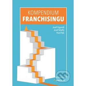 Kompendium franchisingu - Jozef Orgonáš, Jozef Šétaffy, Pavol Rak