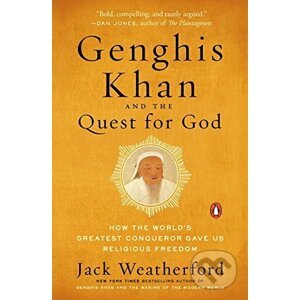 Genghis Khan and the Quest for God - Jack Weatherford