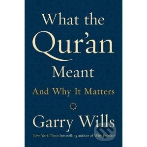 What the Qur'an Meant - Gary Wills